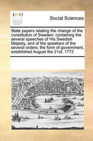 Cover of State Papers Relating the Change of the Constitution of Sweden