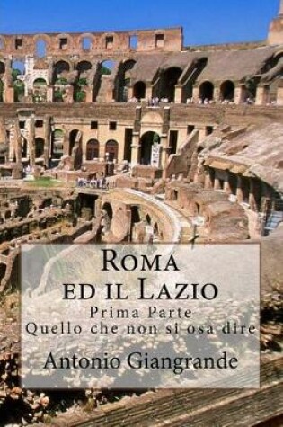 Cover of Roma Ed Il Lazio: Quello Che Non Si Osa Dire