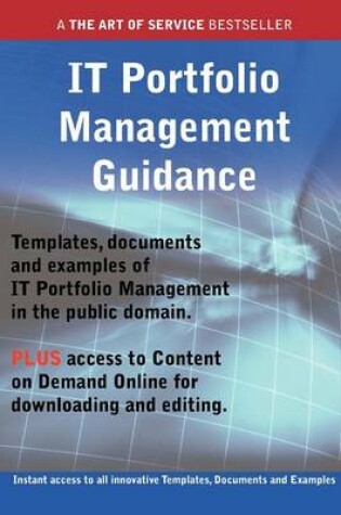 Cover of It Portfolio Management Guidance - Real World Application, Templates, Documents, and Examples of the Use of It Portfolio Management in the Public Doma