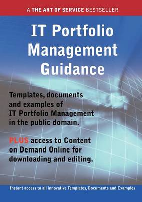 Book cover for It Portfolio Management Guidance - Real World Application, Templates, Documents, and Examples of the Use of It Portfolio Management in the Public Doma