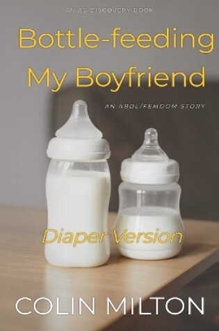 Cover of Bottle-feeding My Boyfriend (Diaper Version)