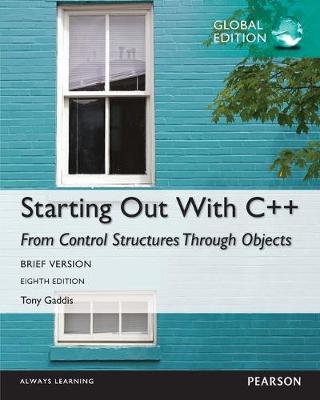 Book cover for Starting Out with C++: From Control Structures through Objects, OLP without eText, Global Edition