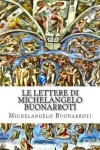 Book cover for Le Lettere Di Michelangelo Buonarroti