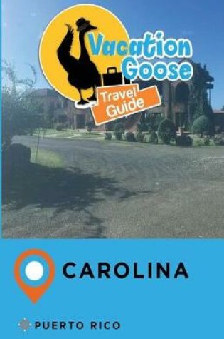 Cover of Vacation Goose Travel Guide Carolina Puerto Rico