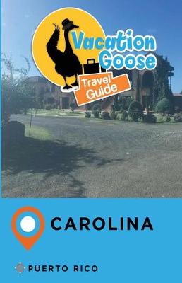 Book cover for Vacation Goose Travel Guide Carolina Puerto Rico