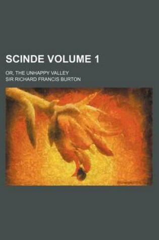 Cover of Scinde Volume 1; Or, the Unhappy Valley