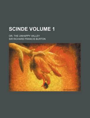 Book cover for Scinde Volume 1; Or, the Unhappy Valley