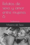 Book cover for Relatos de sexo y amor entre mujeres 6