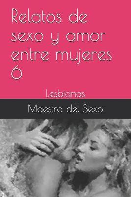 Cover of Relatos de sexo y amor entre mujeres 6