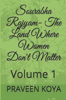 Cover of Sourabha Rajyam - The Land Where Women Don't Matter