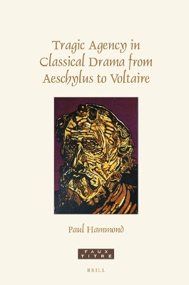 Book cover for Tragic Agency in Classical Drama from Aeschylus to Voltaire