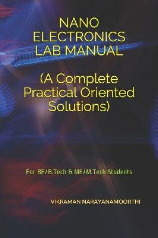 Cover of NANO ELECTRONICS LAB MANUAL (A Complete Practical Oriented Solutions)