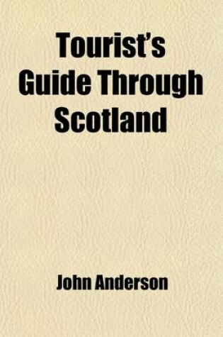 Cover of Tourist's Guide Through Scotland; Upon a New and Improved Plan