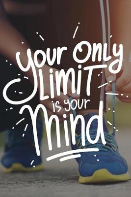 Book cover for Your Only Limit Is Your Mind
