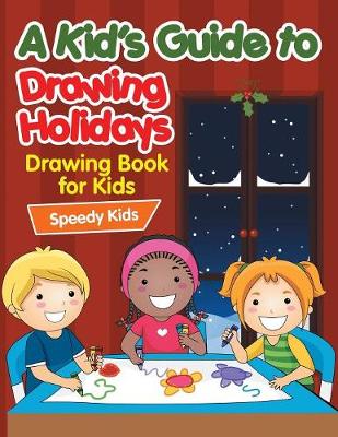 Book cover for A Kid's Guide to Drawing Holidays