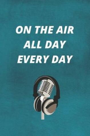 Cover of On The Air All Day Every Day