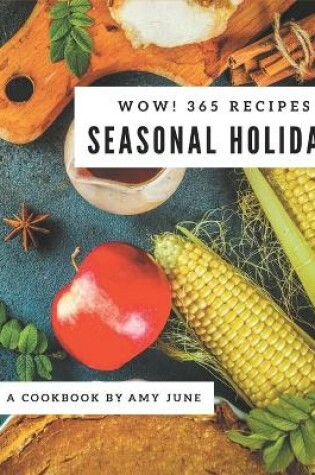 Cover of Wow! 365 Seasonal Holiday Recipes