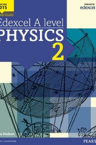 Cover of Edexcel A level Physics Student Book 2 + ActiveBook