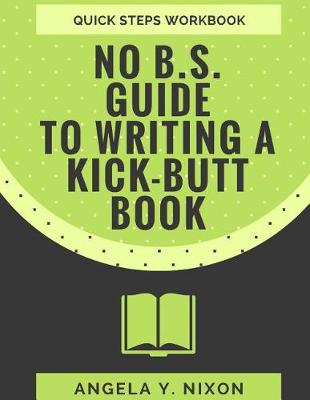 Book cover for NO B.S. Guide To Writing A Kick-Butt Book