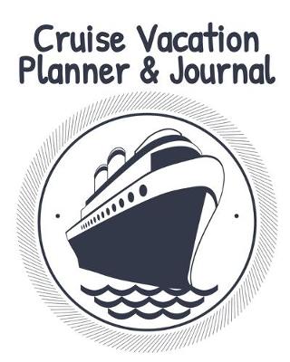 Book cover for Cruise Vacation Planner & Journal