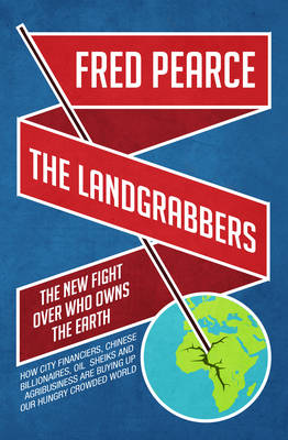 Book cover for Landgrabbers, The The New Fight Over Who Owns The Earth