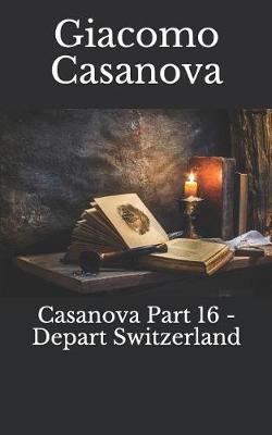 Book cover for Casanova Part 16 - Depart Switzerland