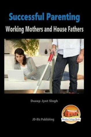 Cover of Successful Parenting - Working Mothers and House Fathers
