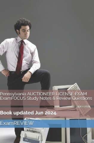 Cover of Pennsylvania AUCTIONEER LICENSE EXAM ExamFOCUS Study Notes & Review Questions