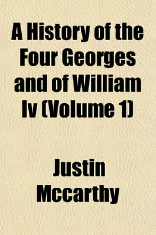 Cover of A History of the Four Georges and of William IV (Volume 1)