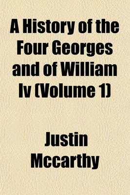 Book cover for A History of the Four Georges and of William IV (Volume 1)