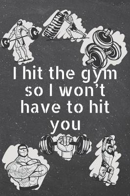 Book cover for I hit the gym so I won't have to hit you