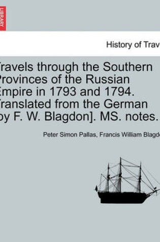 Cover of Travels Through the Southern Provinces of the Russian Empire in 1793 and 1794. Translated from the German [By F. W. Blagdon]. Ms. Notes. Vol. II