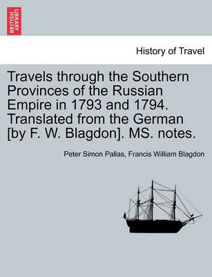 Book cover for Travels Through the Southern Provinces of the Russian Empire in 1793 and 1794. Translated from the German [By F. W. Blagdon]. Ms. Notes. Vol. II