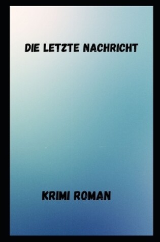 Cover of Die letzte Nachricht