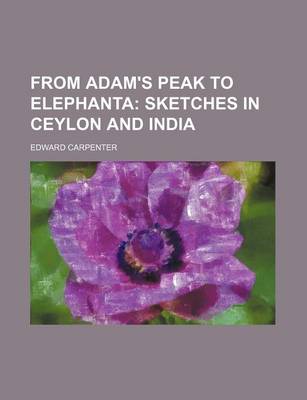 Book cover for From Adam's Peak to Elephanta; Sketches in Ceylon and India