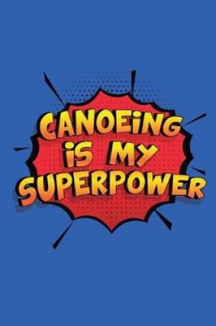 Cover of Canoeing Is My Superpower