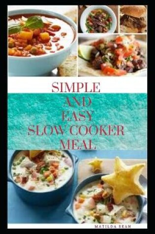 Cover of Simple and Easy Slow Cooker Meal