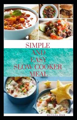 Book cover for Simple and Easy Slow Cooker Meal