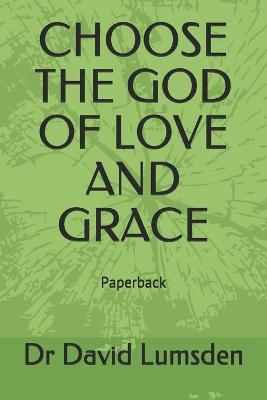 Book cover for Choose the God of Love and Grace