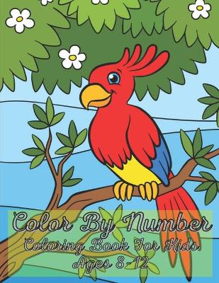 Book cover for Color By Number Coloring Book For Kids Ages 8-12