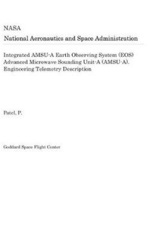 Cover of Integrated Amsu-A Earth Observing System (Eos) Advanced Microwave Sounding Unit-A (Amsu-A). Engineering Telemetry Description