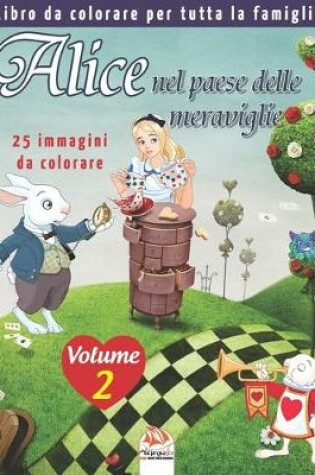Cover of Alice nel paese delle meraviglie - 25 immagini da colorare - Volume 2