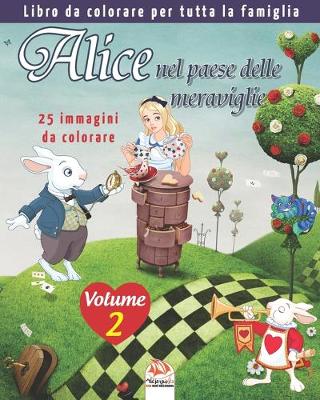 Book cover for Alice nel paese delle meraviglie - 25 immagini da colorare - Volume 2