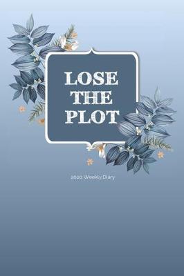 Book cover for 2020 Weekly Diary; LOSE THE PLOT