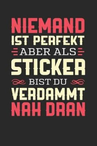 Cover of Niemand Ist Perfekt Aber ALS Sticker Bist Du Verdammt Nah Dran