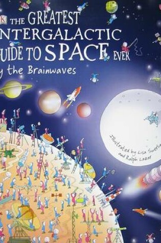 Cover of The Greatest Intergalactic Guide to Space Ever