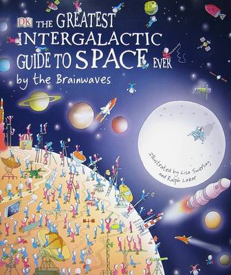 Book cover for The Greatest Intergalactic Guide to Space Ever