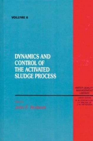 Cover of Dynamics and Control of the Activated Sludge Process, Volume VI