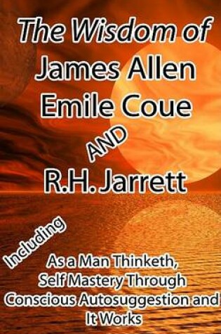 Cover of The Wisdom of James Allen, Emile Coue and R.H. Jarrett