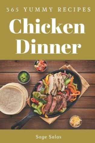 Cover of 365 Yummy Chicken Dinner Recipes